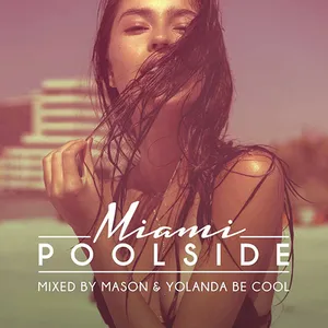 Mason & Yolanda Be Cool - Poolside - Miami 2016 - 2016 cover image