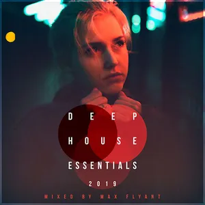 Max Flyant - Deep House Essentials 2019 - 2019 cover image
