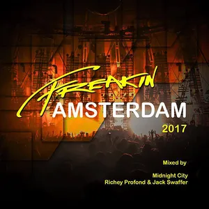 Midnight City, Jack Swaffer & Richey Profond - Freakin Amsterdam 2017 - 2017 cover image
