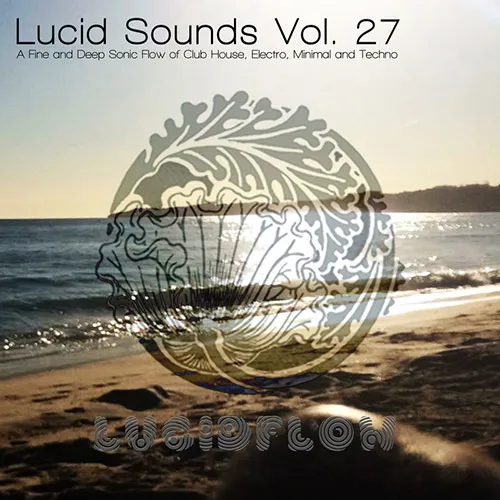 Mrs. Robot - Lucid Sounds Vol. 27 - A Fine And Deep Sonic Flow Of Club House, Electro, Minimal And Techno - 2017 cover image