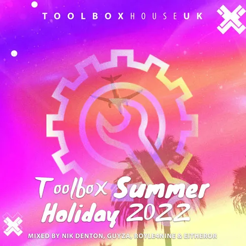Nik Denton, GUYZA, EitherOr & ROYLE4NINE - Toolbox - Summer Holiday 2022 - 2022 cover image