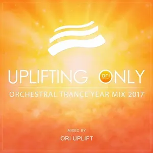 Ori Uplift - Uplifting Only - Orchestral Trance Year Mix 2017 - 2018 cover image