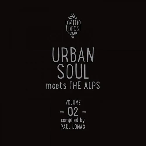 Paul Lomax - Mama Thresl Vol. 2 - Urban Soul Meets The Alps - 2019 cover image