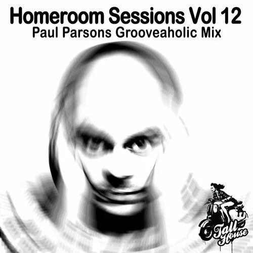 Paul Parsons - Homeroom Sessions Vol. 12 - Grooveaholic Mix - 2018 cover image