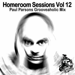 Paul Parsons - Homeroom Sessions Vol. 12 - Grooveaholic Mix - 2018 cover image
