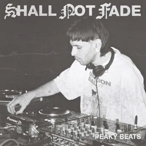 Peaky Beats - Shall Not Fade - 2022 cover image
