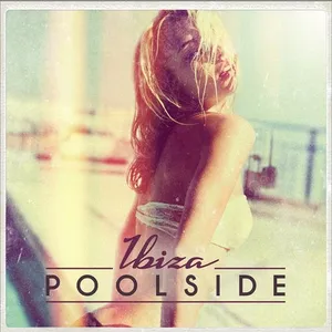 Poolside - Ibiza 2014 - 2014 cover image