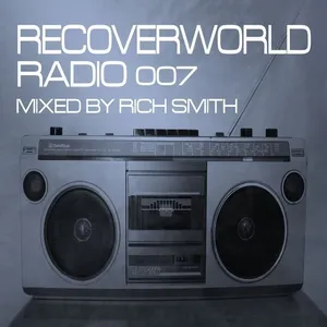 Rich Smith - Recoverworld Radio 007 - 2017 cover image