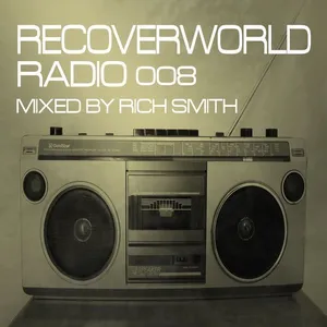 Rich Smith - Recoverworld Radio 008 - 2017 cover image