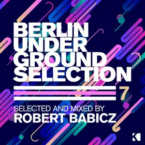 Robert Babicz - Berlin Underground Selection Vol. 7 - 2017 cover image