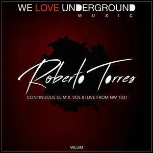 Roberto Torres - Continuous DJ Mix Vol. 8 (Live From NW 103) - 2023 cover image