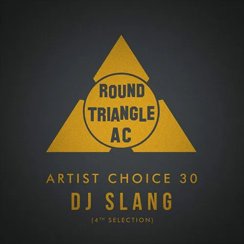 Round Triangle AC - Artist Choice 30 - DJ SlanG (4th Selection) - 2017 cover image