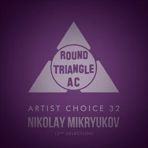 Round Triangle AC - Artist Choice 32 - Nikolay Mikryukov (2nd Selection) - 2018 cover image