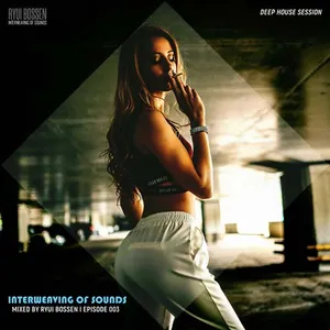 Ryui Bossen - Interweaving Of Sounds Episode 003 - 2021 cover image