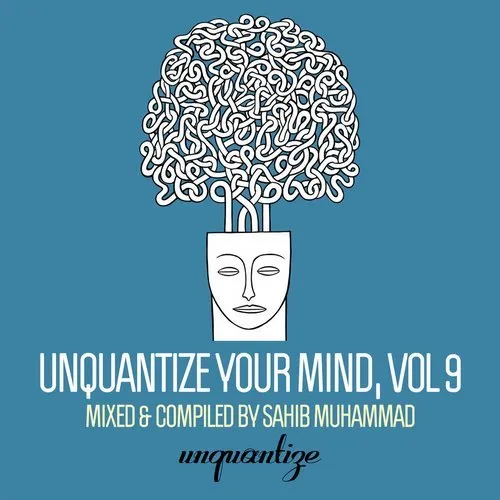 Sahib Muhammad - Unquantize Your Mind Vol. 9 - 2018 cover image