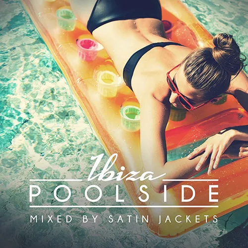 Satin Jackets - Poolside - Ibiza 2017 - 2017 cover image