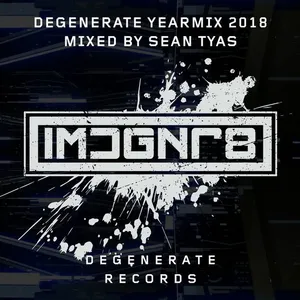 Sean Tyas - Degenerate 2018 - Yearmix - 2018 cover image