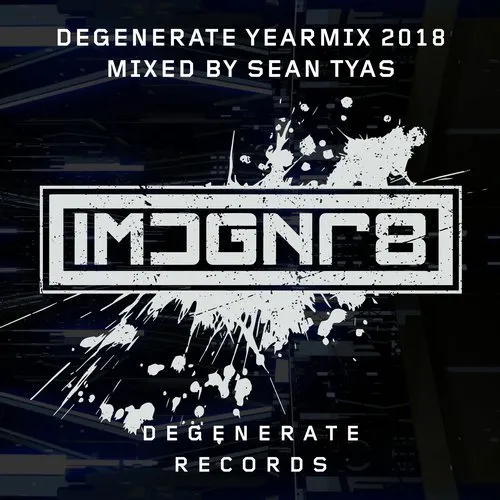 Sean Tyas - Degenerate 2018 - Yearmix - 2018 cover image