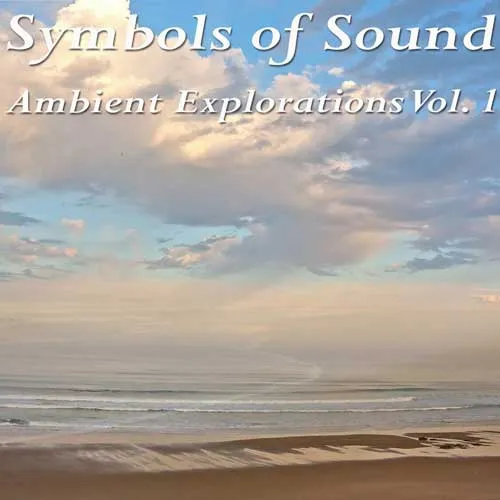 Symbols Of Sound - Ambient Explorations Vol. 1 - 2023 cover image