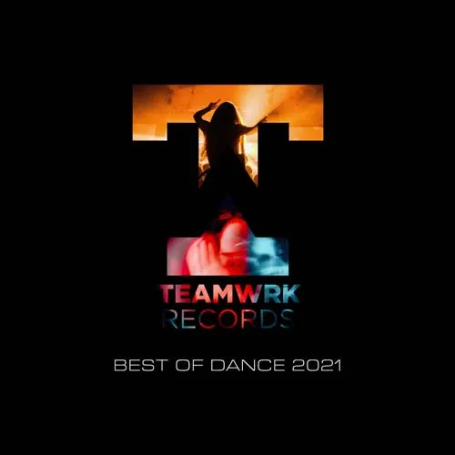Teamwrk Records - Best Of Dance 2021 - 2021 cover image