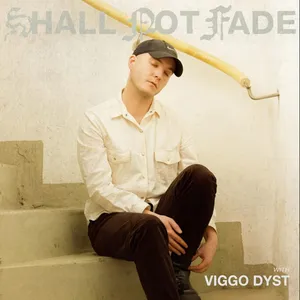 Viggo Dyst - Shall Not Fade - 2022 cover image