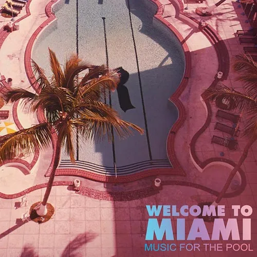 Welcome To Miami - Music For The Pool - 2016 cover image