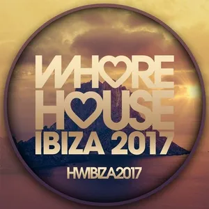 Whore House - Ibiza 2017 - 2017 cover image