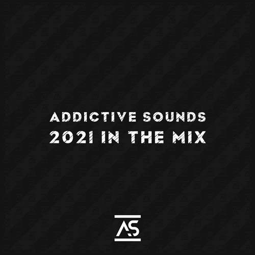 Cover for Addictive Sounds - 2021 In The Mix - 2021
