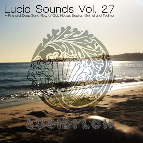 Cover for Mrs. Robot - Lucid Sounds Vol. 27 - A Fine And Deep Sonic Flow Of Club House, Electro, Minimal And Techno - 2017