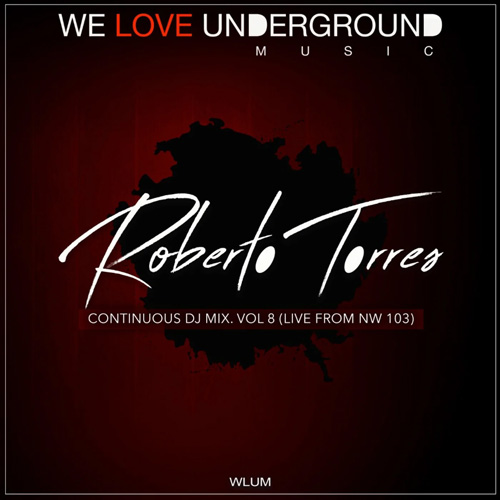 Cover for Roberto Torres - Continuous DJ Mix Vol. 8 (Live From NW 103) - 2023