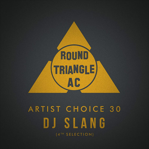 Cover for Round Triangle AC - Artist Choice 30 - DJ SlanG (4th Selection) - 2017