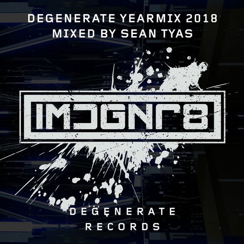 Cover for Sean Tyas - Degenerate 2018 - Yearmix - 2018